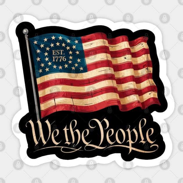 We the people 4th Of July Independence Day Vintage USA Flag Est 1776 Sticker by Creatifly Graphic Tees